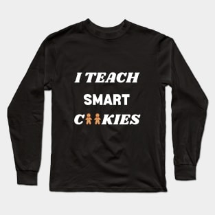 I Teach Smart Christmas Cookies - Teacher's Gift Ideas Long Sleeve T-Shirt